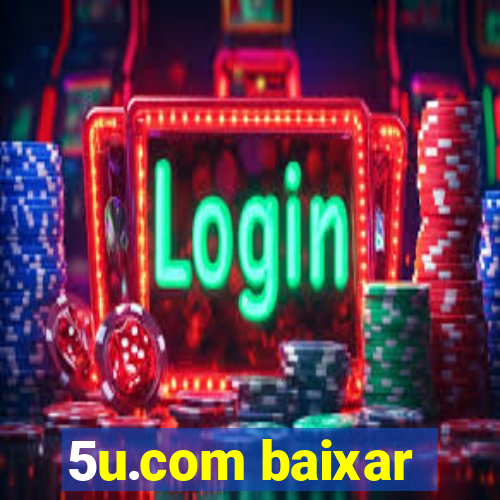 5u.com baixar